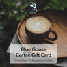 Blue Goose Coffee Gift Card - Blue Goose Coffee compostable coffee pods capsules